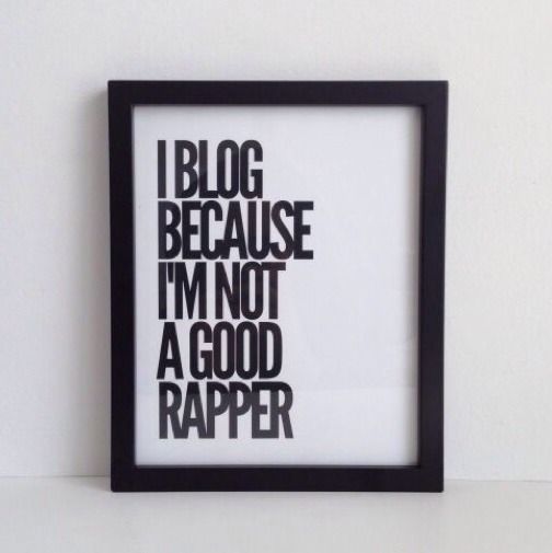 I Blog because I'm Not a Good Rapper